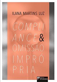 Compliance e Omissão Imprópria, do autor Ilana Martins Luz