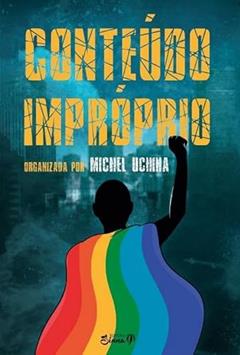 Coteúdo Impróprio, do autor Michel Uchiha (Organizador)