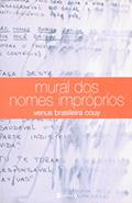 Ler Mural dos Nomes Impróprios, do autor Venus Brasileira Couy Ler Mural dos Nomes Impróprios, do autor Venus Brasileira Couy