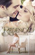 Ler Perigosa Redenção Livro II Parte II :: Série os perigosos Cafajestes, do autor Juliana Souza Ler Perigosa Redenção Livro II Parte II :: Série os perigosos Cafajestes, do autor Juliana Souza