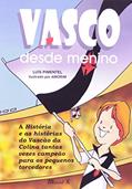 Ler Vasco Desde Menino: a História e as Histórias do Vascão da Colina, Tantas Vezes Campeão Para os Pequenos Torcedores, do autor Luís Pimentel Ler Vasco Desde Menino: a História e as Histórias do Vascão da Colina, Tantas Vezes Campeão Para os Pequenos Torcedores, do autor Luís Pimentel