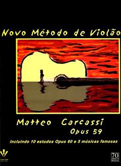 Novo método de violão - Op. 59: Incluindo 10 estudos Op. 60 e 5 músicas famosas, do autor Matteo Carcassi