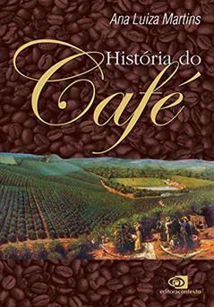 História do café, do autor Ana Luiza Martins