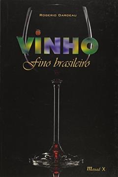 Vinho Fino Brasileiro, do autor Rogerio Dardeau