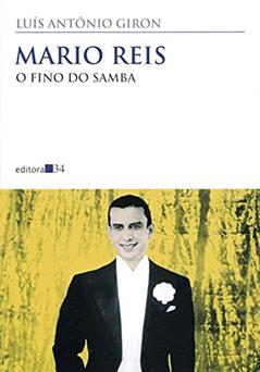 Mario Reis: O fino do samba, do autor Luís Antônio Giron