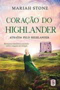 Ler Coração do Highlander: Romance histórico escocês sobre viagem no tempo (Atraída pelo Highlander Livro 3), do autor Mariah Stone Ler Coração do Highlander: Romance histórico escocês sobre viagem no tempo (Atraída pelo Highlander Livro 3), do autor Mariah Stone