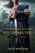 Ler Conquistada por um Highlander (Série McGregor Livro 1), do autor Joice Mascena Ler Conquistada por um Highlander (Série McGregor Livro 1), do autor Joice Mascena