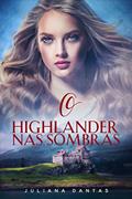 Ler O Highlander nas sombras, do autor Juliana Dantas Ler O Highlander nas sombras, do autor Juliana Dantas