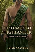 Ler Destinada ao Highlander (Série McGregor Livro 2), do autor Joice Mascena