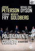 Ler Politicamente Correto: Os Debates Munk, do autor Jordan B. Peterson; Stephen Fry; Michelle Goldberg; Michael Eric Dyson Ler Politicamente Correto: Os Debates Munk, do autor Jordan B. Peterson; Stephen Fry; Michelle Goldberg; Michael Eric Dyson