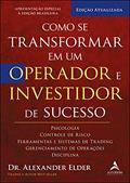 Ler Como se Transformar em um Operador e Investidor de Sucesso: Psicologia, Controle de Risco, Ferramentas e Sistemas de Trading, Gerenciamento de Operações, Disciplina, do autor Alexander Elder Ler Como se Transformar em um Operador e Investidor de Sucesso: Psicologia, Controle de Risco, Ferramentas e Sistemas de Trading, Gerenciamento de Operações, Disciplina, do autor Alexander Elder