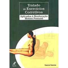 Tratado de exercicios corretivos: Aplicados A Reeducacao Motora Postural, do autor Francesco Tribastone