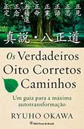 Ler Os verdadeiros oito corretos caminhos: Um guia para a máxima autotransformação, do autor Ryuho Okawa