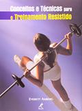 Ler Conceitos e técnicas para o treinamento resistido, do autor Everett Aaberg