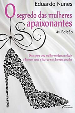 O Segredo das Mulheres Apaixonantes, do autor Eduardo Nunes
