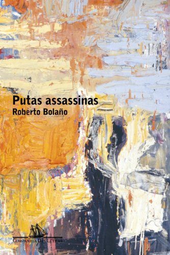 Ler Putas assassinas, do autor Roberto Bolaño Ler Putas assassinas, do autor Roberto Bolaño
