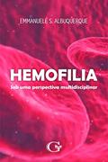 Ler Hemofilia: sob uma perspectiva multidisciplinar, do autor Emmanuele S. Albuquerque