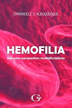 Hemofilia: sob uma perspectiva multidisciplinar, do autor Emmanuele S. Albuquerque