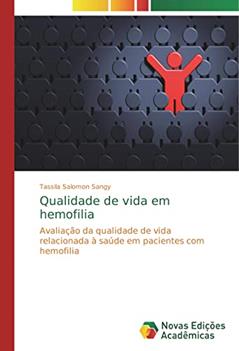 Qualidade de vida em hemofilia: Avaliação da qualidade de vida relacionada à saúde em pacientes com hemofilia, do autor Tassila Salomon Sangy