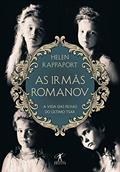 Ler As irmãs Romanov: A vida das filhas do último tsar, do autor Helen Rappaport Ler As irmãs Romanov: A vida das filhas do último tsar, do autor Helen Rappaport