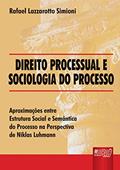 Ler Direito Processual e Sociologia do Processo - Aproximações entre Estrutura Social e Semântica do Processo na Perspectiva de Niklas Luhmann, do autor Rafael Lazzarotto Simioni Ler Direito Processual e Sociologia do Processo - Aproximações entre Estrutura Social e Semântica do Processo na Perspectiva de Niklas Luhmann, do autor Rafael Lazzarotto Simioni