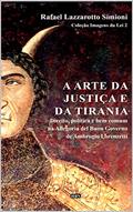 Ler A arte da justiça e da tirania: direito, política e bem comum na Allegoria del Buon Governo de Ambrogio Lorenzetti (Coleção Imagens da Lei), do autor Rafael Lazzarotto Simioni Ler A arte da justiça e da tirania: direito, política e bem comum na Allegoria del Buon Governo de Ambrogio Lorenzetti (Coleção Imagens da Lei), do autor Rafael Lazzarotto Simioni