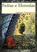 Ler Seitas e Heresias, do autor Adriano Nascimento
