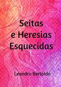 Ler Seitas e Heresias Esquecidas, do autor Leandro Bertoldo