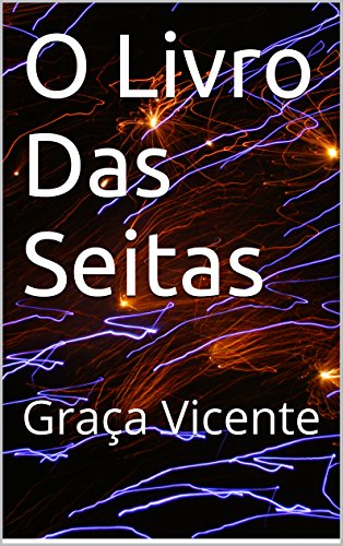 Ler O Livro Das Seitas: Graça Vicente, do autor Graça Vicente
