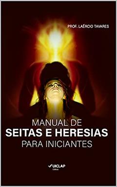 Manual de seitas e heresias para iniciantes, do autor Laércio Tavares