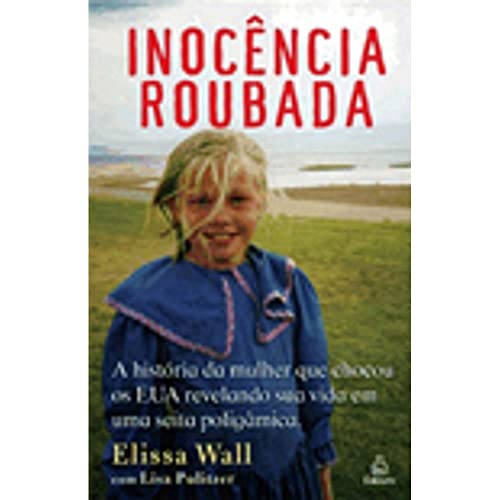 Ler Inocência Roubada. A Historia da Mulher que Chocou os EUA Revelando Sua Vida em Uma Seita Poligâmica, do autor Vários Autores Ler Inocência Roubada. A Historia da Mulher que Chocou os EUA Revelando Sua Vida em Uma Seita Poligâmica, do autor Vários Autores