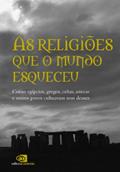 Ler Religiões que o mundo esqueceu: como egípcios, gregos, celtas, astecas, e outros povos cultuavam seus deuses, As, do autor Pedro Paulo Funari