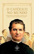 Ler O Católico no Mundo, Vol. I, do autor São João Bosco