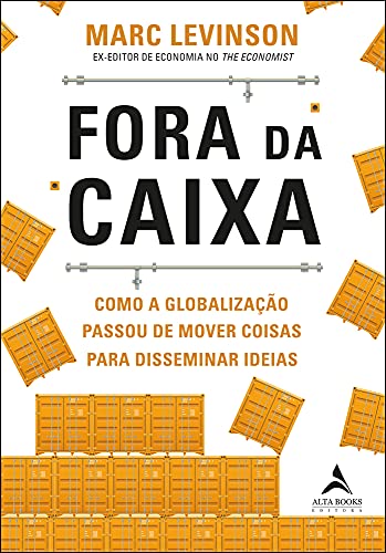 Ler Fora da Caixa: Como a Globalização Passou de Mover Coisas Para Disseminar Ideias, do autor Marc Levinson Ler Fora da Caixa: Como a Globalização Passou de Mover Coisas Para Disseminar Ideias, do autor Marc Levinson