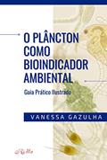 Ler O Plâncton como Bioindicador Ambiental: Guia Prático Ilustrado, do autor Vanessa Gazulha Ler O Plâncton como Bioindicador Ambiental: Guia Prático Ilustrado, do autor Vanessa Gazulha