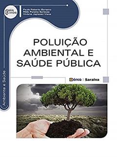 Poluição ambiental e saúde pública, do autor Paulo Roberto Barsano / Rildo Pereira Barbosa / Viviane Japiassú Viana