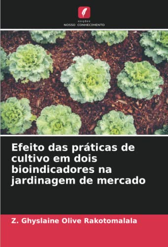 Ler Efeito das práticas de cultivo em dois bioindicadores na jardinagem de mercado, do autor Z. Ghyslaine Olive Rakotomalala