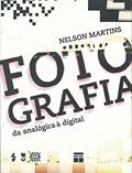 Ler Fotografia: Da analógica a digital, do autor Nelson Martins