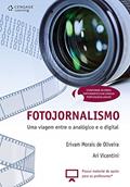 Ler Fotojornalismo: Uma viagem entre o analógico e o digital, do autor Erivam de Oliveira; Ari Vicentin Ler Fotojornalismo: Uma viagem entre o analógico e o digital, do autor Erivam de Oliveira; Ari Vicentin