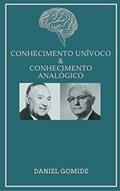 Ler CONHECIMENTO UNÍVOCO E CONHECIMENTO ANALÓGICO, do autor Daniel Gomide