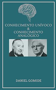 CONHECIMENTO UNÍVOCO E CONHECIMENTO ANALÓGICO, do autor Daniel Gomide