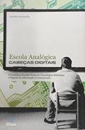 Ler Escola Analógica. Cabeças Digitais, do autor Leandro Petarnella