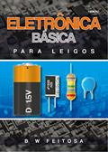 Ler Eletrônica Básica Para Leigos: Os primeiros passos do iniciante, do autor B W Feitosa