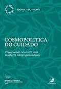 Ler Cosmopolítica do Cuidado: Percorrendo Caminhos com Mulheres Líderes Quilombolas, do autor Nathalia Dothiling Ler Cosmopolítica do Cuidado: Percorrendo Caminhos com Mulheres Líderes Quilombolas, do autor Nathalia Dothiling