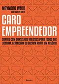 Ler Caro empreendedor: Cartas com conselhos valiosos para todos que lideram, gerenciam ou querem abrir um negócio, do autor Maynard Webb; Carlye Adler