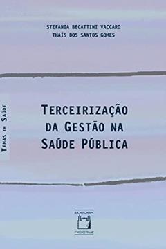 Terceirização da Gestão na Saúde Pública, do autor Becattini Stefania Vaccaro; Thaís dos Santos Gomes
