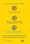 Ler Tempo, talento, energia, do autor Michael Mankins; Eric Garton Ler Tempo, talento, energia, do autor Michael Mankins; Eric Garton