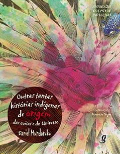 Outras tantas histórias indígenas de origem das coisas e do universo, do autor Daniel Munduruku
