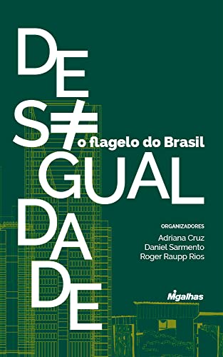 Ler Desigualdade, o flagelo do Brasil, do autor Adriana Cruz; Daniel Sarmento; Roger Raupp Rios Ler Desigualdade, o flagelo do Brasil, do autor Adriana Cruz; Daniel Sarmento; Roger Raupp Rios