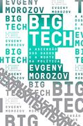 Ler Big Tech: A ascensão dos dados e a morte da política: 6, do autor Evgeny Morozov Ler Big Tech: A ascensão dos dados e a morte da política: 6, do autor Evgeny Morozov